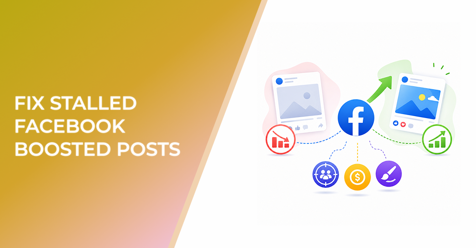 How to Fix Stalled Facebook Boosted Posts With the Right Audience, Budget, or Creative Change