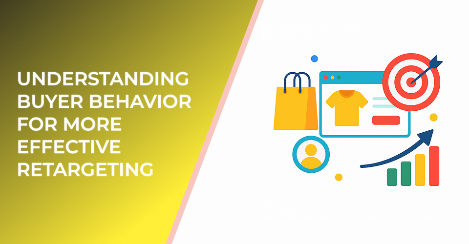 Understanding Buyer Behavior for More Effective Retargeting