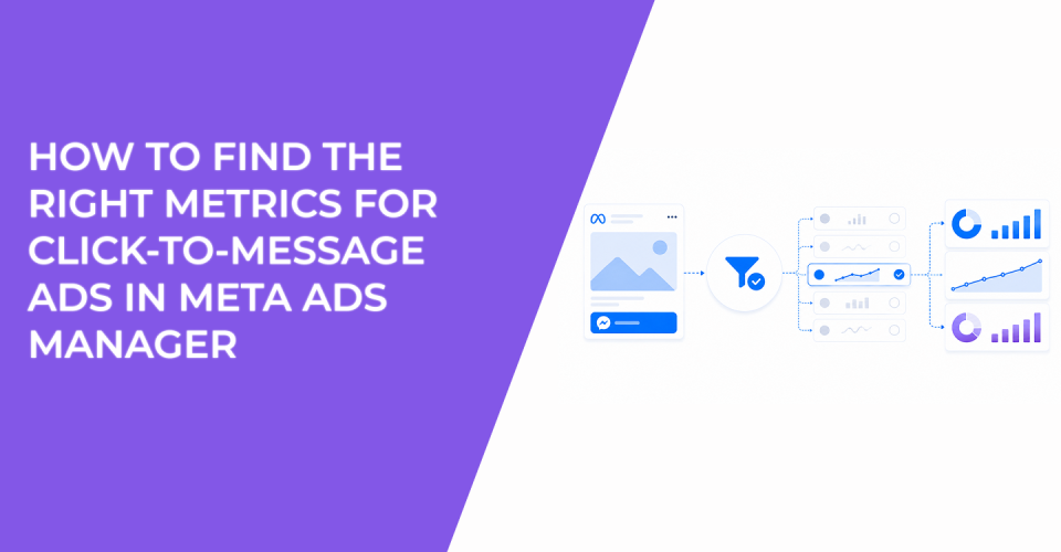 How To Find The Right Metrics For Click-To-Message Ads In Meta Ads Manager