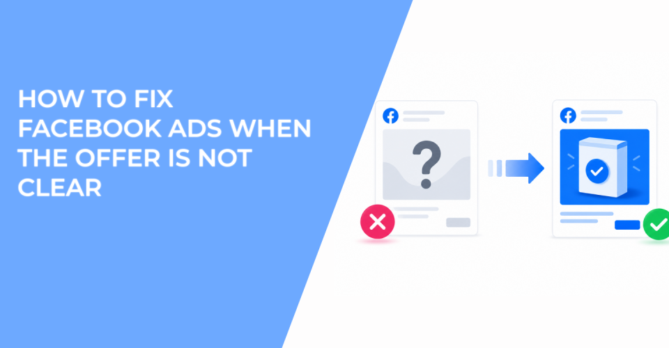How To Fix Facebook Ads When The Offer Is Not Clear