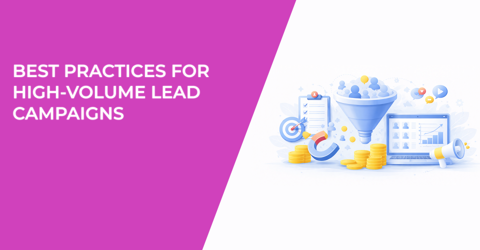Best Practices for High-Volume Lead Campaigns