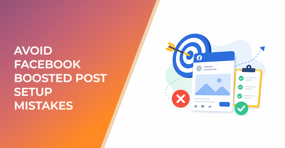 Avoid Facebook Boosted Post Setup Mistakes From Goal to Final Review