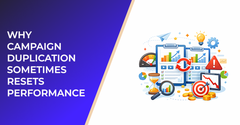 Why Campaign Duplication Sometimes Resets Performance