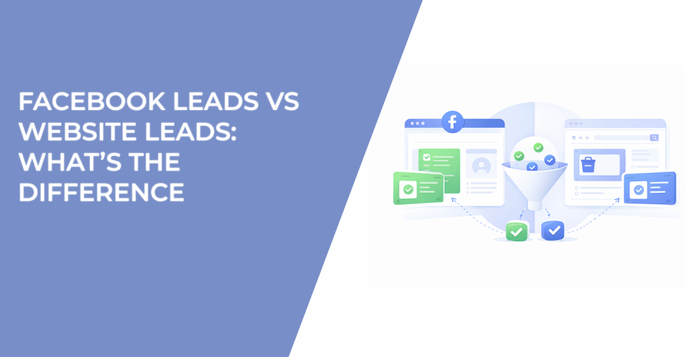 Facebook Leads vs Website Leads: What’s the Difference