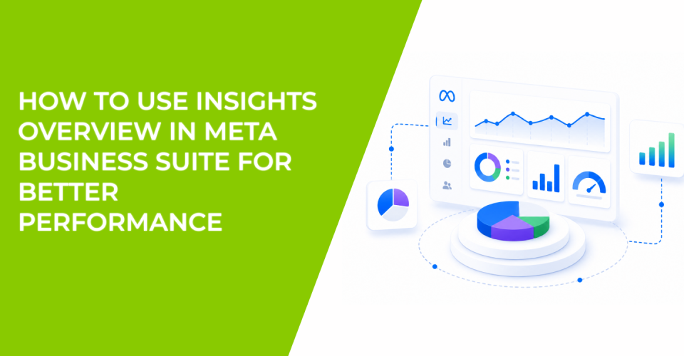 How to Use Insights Overview in Meta Business Suite for Better Performance