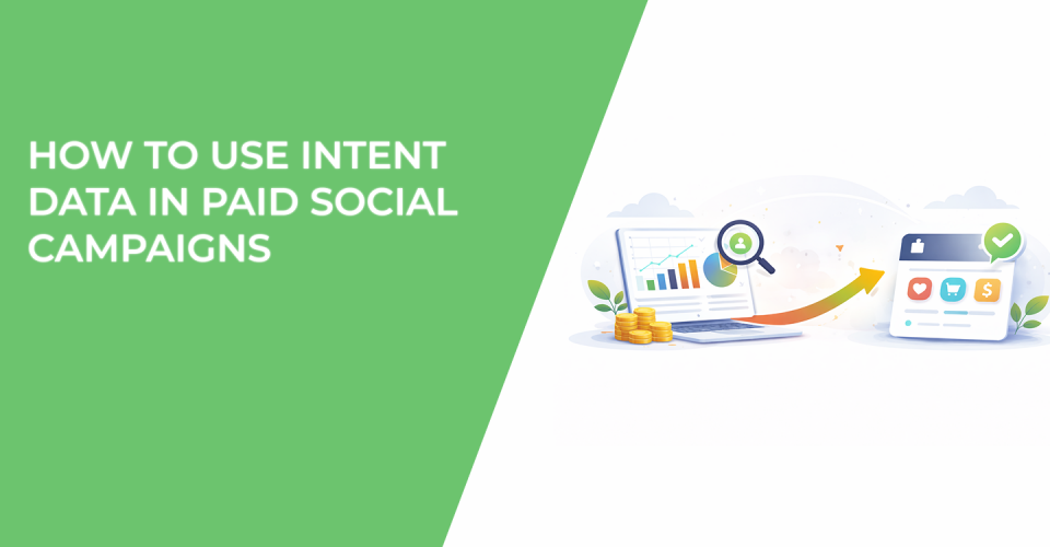 How to Use Intent Data in Paid Social Campaigns