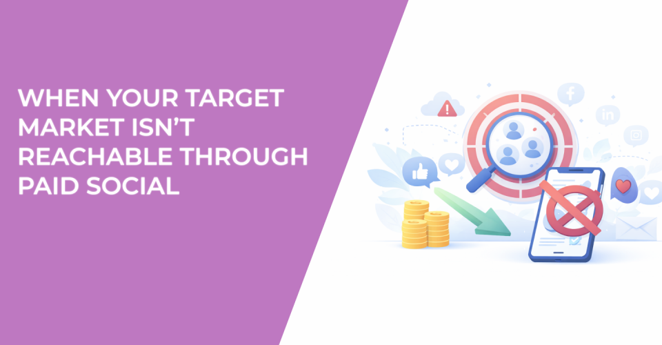 When Your Target Market Isn’t Reachable Through Paid Social
