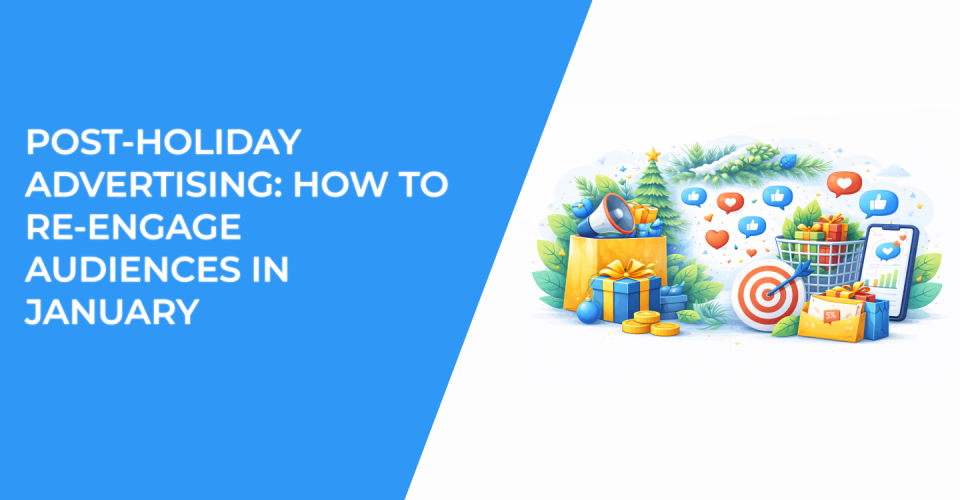 Post-Holiday Advertising: How to Re-Engage Audiences in January