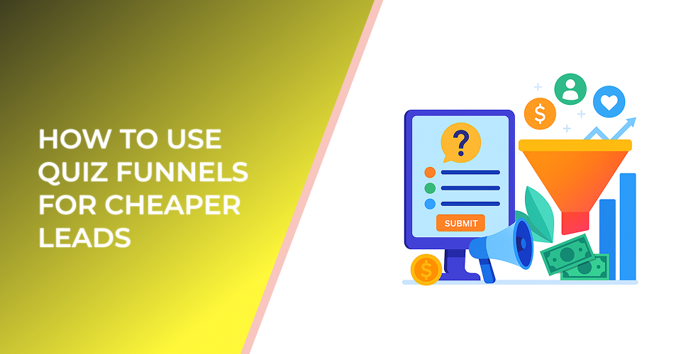 How to Use Quiz Funnels for Cheaper Leads