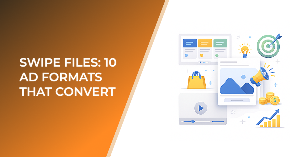 Swipe Files: 10 Ad Formats That Convert
