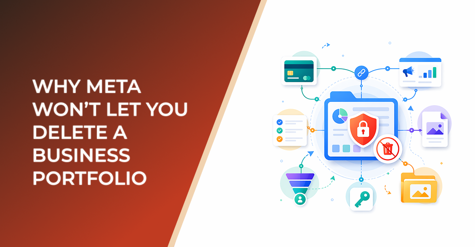 Why Meta Won’t Let You Delete a Business Portfolio: A Paid Social Troubleshooting Guide