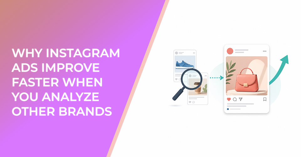 Why Instagram Ads Improve Faster When You Analyze Other Brands