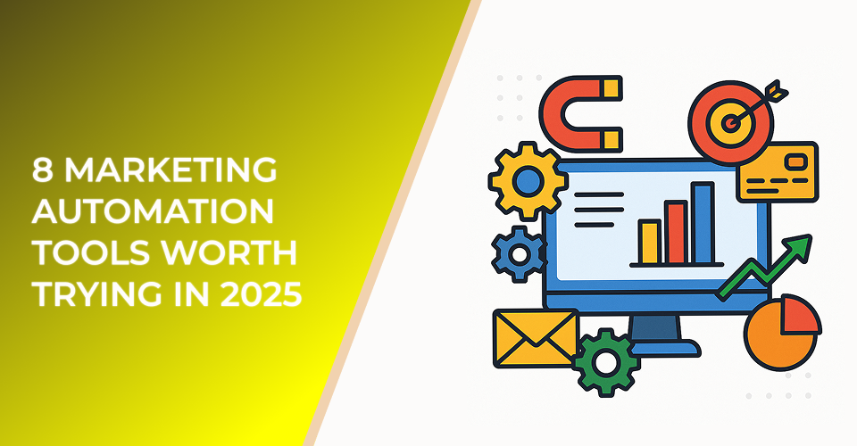 8 Marketing Automation Tools Worth Trying in 2025