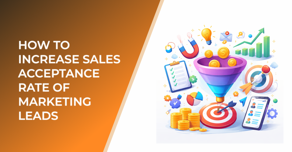 How to Increase Sales Acceptance Rate of Marketing Leads