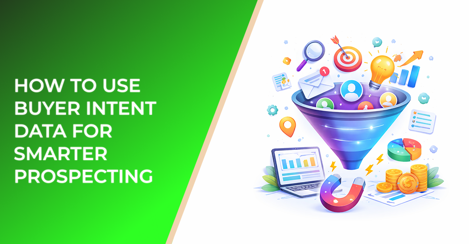 How to Use Buyer Intent Data for Smarter Prospecting
