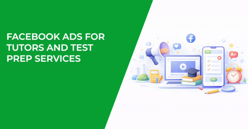 Facebook Ads for Tutors and Test Prep Services