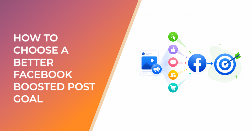 How to Choose a Better Facebook Boosted Post Goal Than the Default Option