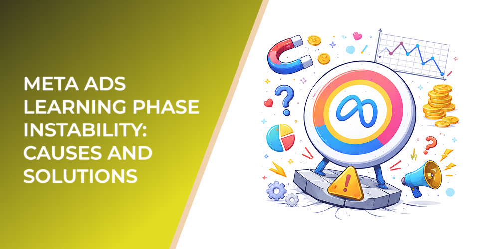 Meta Ads Learning Phase Instability: Causes and Solutions