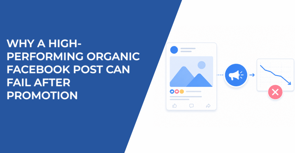 Why a High-Performing Organic Facebook Post Can Fail After Promotion