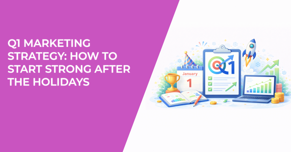 Q1 Marketing Strategy: How to Start Strong After the Holidays