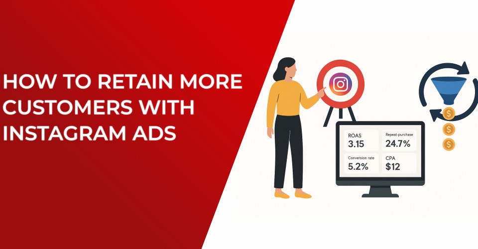 How to Retain More Customers with Instagram ads