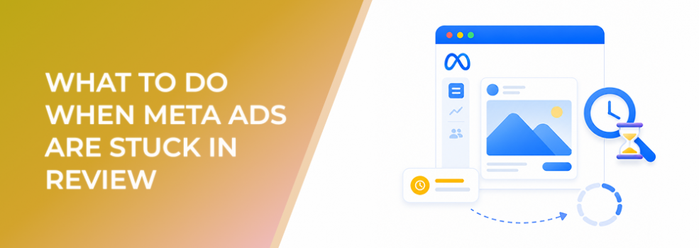 What to Do When Meta Ads Are Stuck in Review