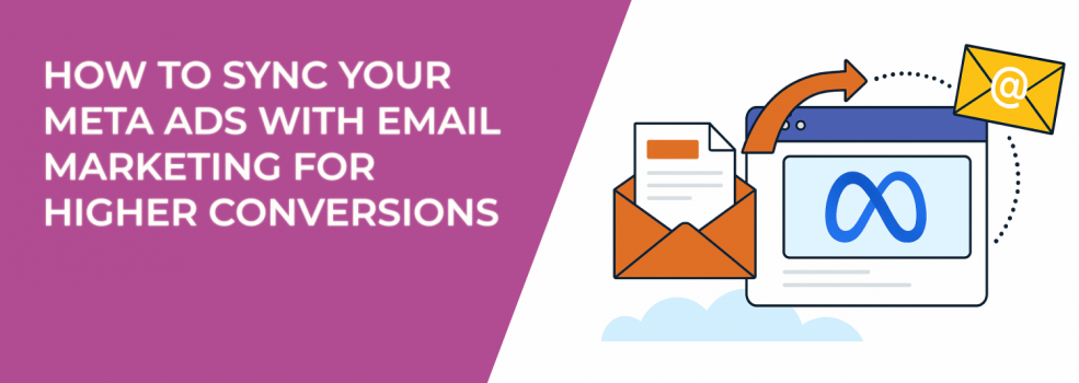 How to Sync Your Meta Ads With Email Marketing for Higher Conversions