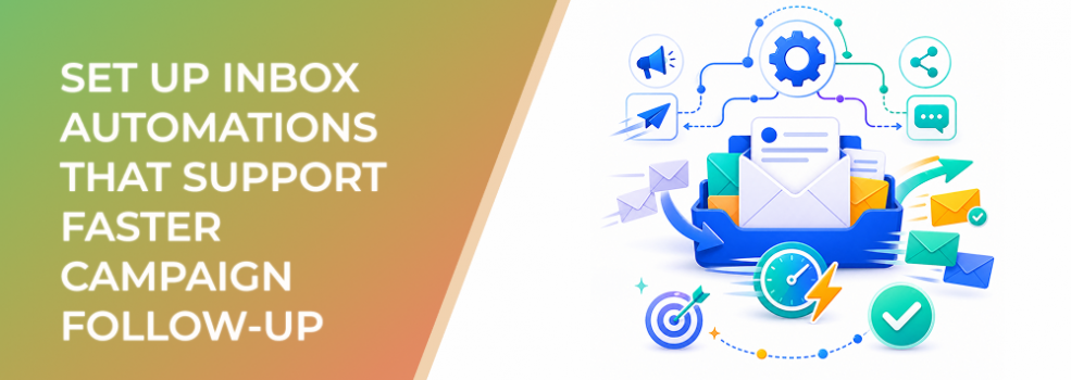 Set Up Inbox Automations That Support Faster Campaign Follow-Up