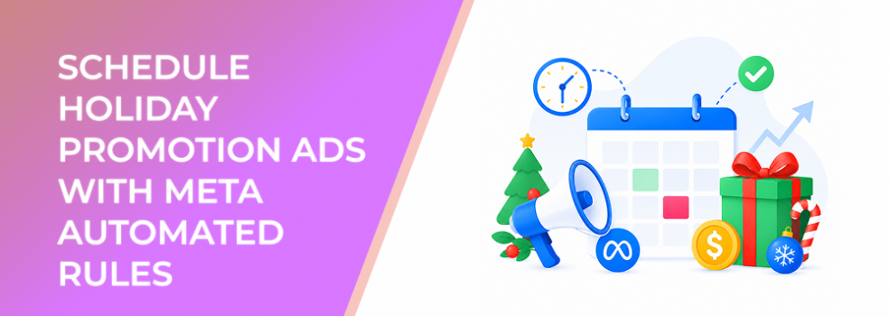 How to Schedule Holiday Promotion Ads With Meta Automated Rules Without Wasting Budget