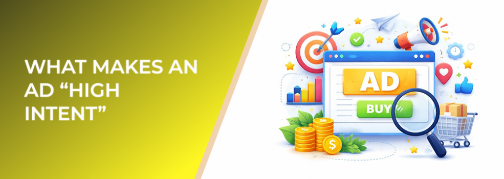 What Makes an Ad “High Intent”