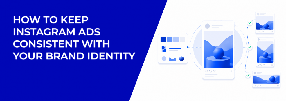 How To Keep Instagram Ads Consistent With Your Brand Identity