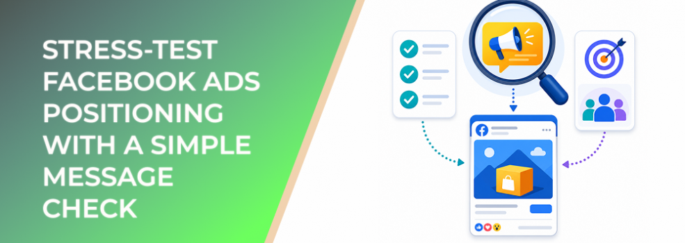 Stress-Test Facebook Ads Positioning With a Simple Message Check