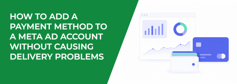 How to Add a Payment Method to a Meta Ad Account Without Causing Delivery Problems
