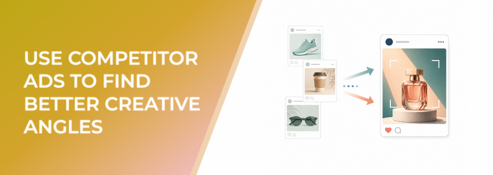 Use Competitor Ads to Find Better Creative Angles
