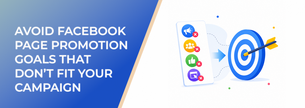 Avoid Facebook Page Promotion Goals That Don’t Fit Your Campaign