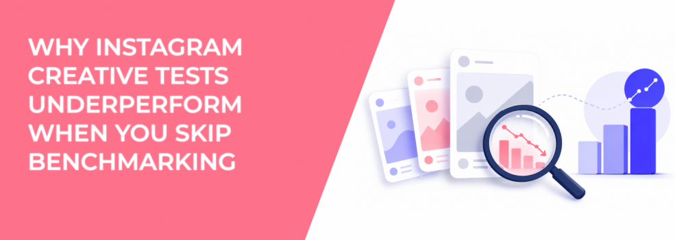 Why Instagram Creative Tests Underperform When You Skip Benchmarking