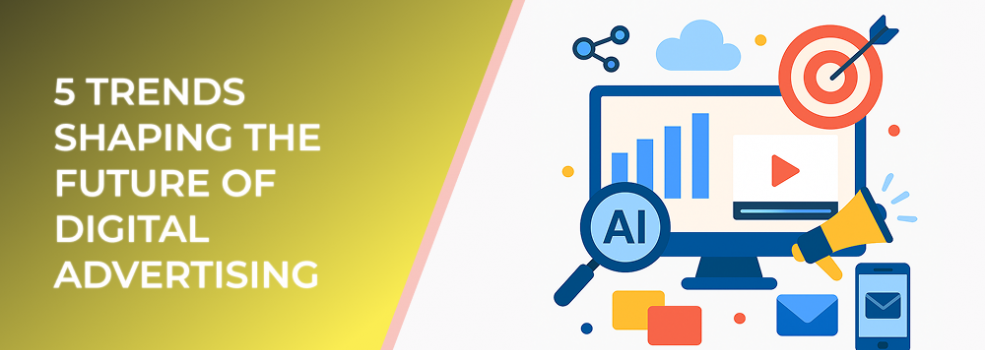 5 Trends Shaping the Future of Digital Advertising