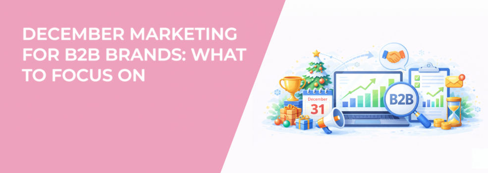 December Marketing for B2B Brands: What to Focus On