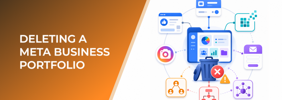 Deleting a Meta Business Portfolio Without Disrupting Ad Accounts, Audiences, or Campaign Access