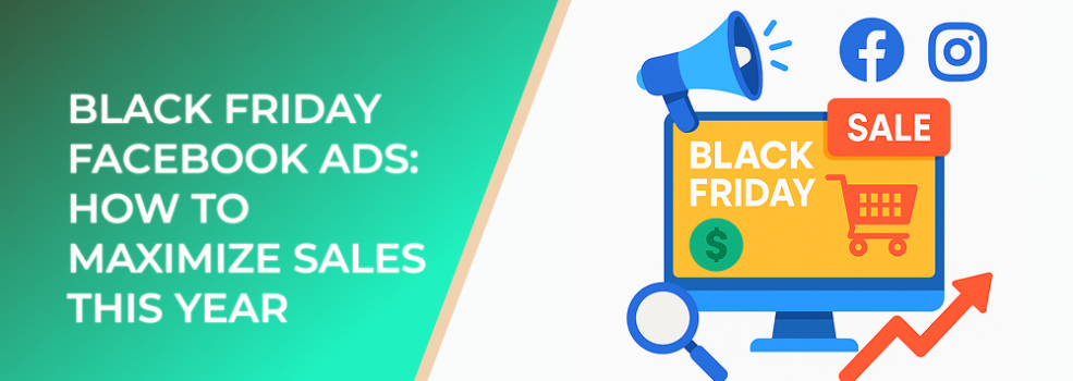 Black Friday Facebook Ads: How to Maximize Sales This Year