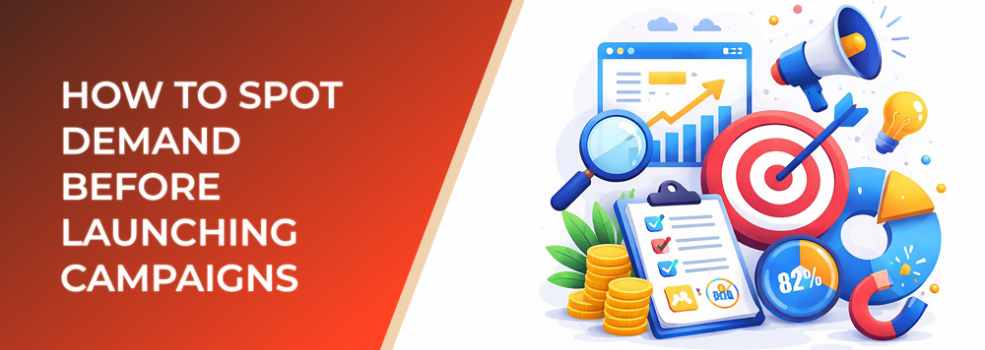 How to Spot Demand Before Launching Campaigns