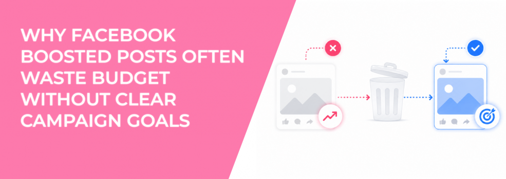 Why Facebook Boosted Posts Often Waste Budget Without Clear Campaign Goals