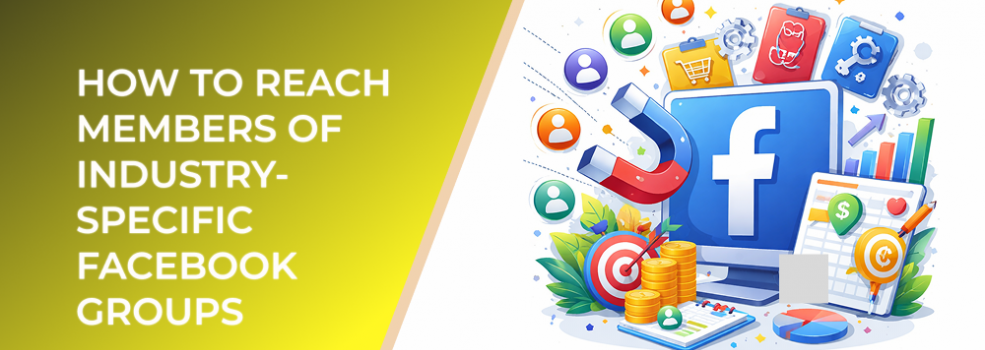 How to Reach Members of Industry-Specific Facebook Groups