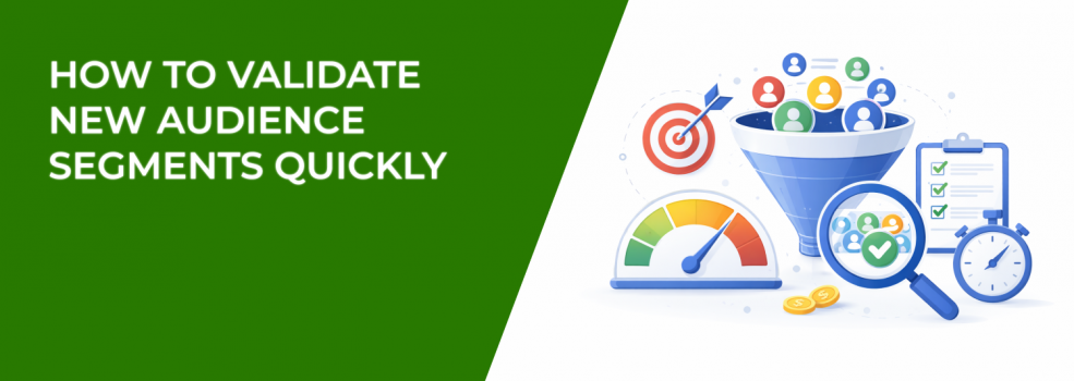 How to Validate New Audience Segments Quickly