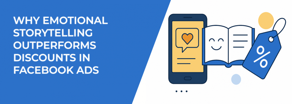 Why Emotional Storytelling Outperforms Discounts in Facebook Ads