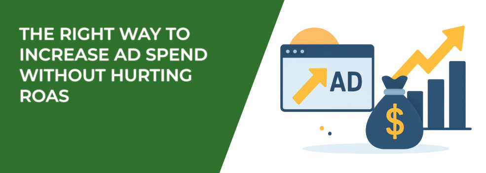 The Right Way to Increase Ad Spend Without Hurting ROAS