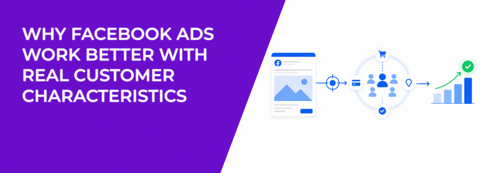 Why Facebook Ads Work Better With Real Customer Characteristics