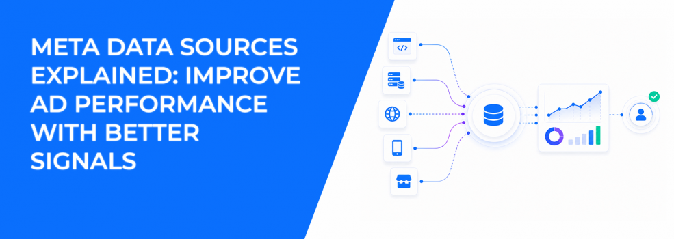 Meta Data Sources Explained: Improve Ad Performance with Better Signals