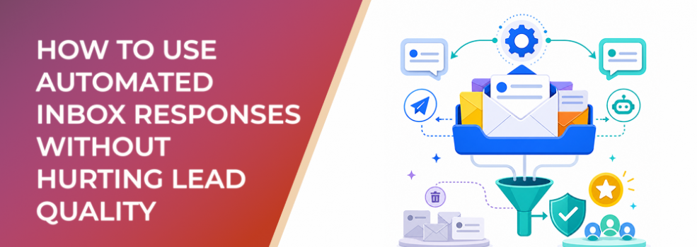 How to Use Automated Inbox Responses Without Hurting Lead Quality