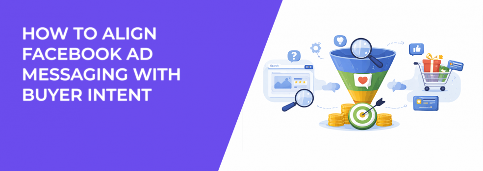 How to Align Facebook Ad Messaging With Buyer Intent
